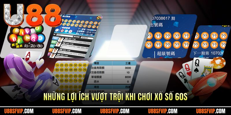 Những lợi ích vượt trội khi chơi xổ số 60s